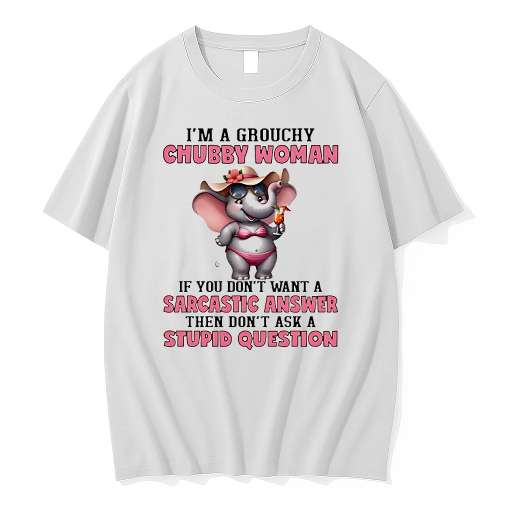Elephant Im A Grouchy Chubby Woman If You Dont Want A Sarcastic Answer Shirts
