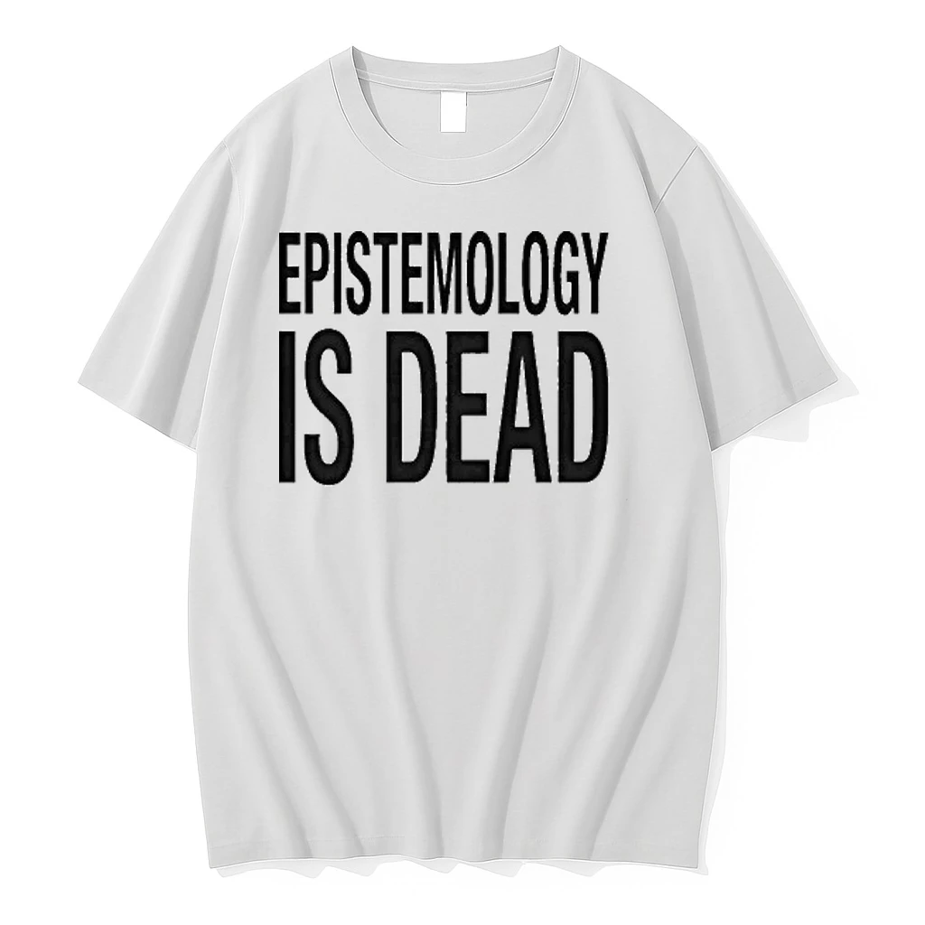 Epistemology Is Dead Tour 2026 Shirts