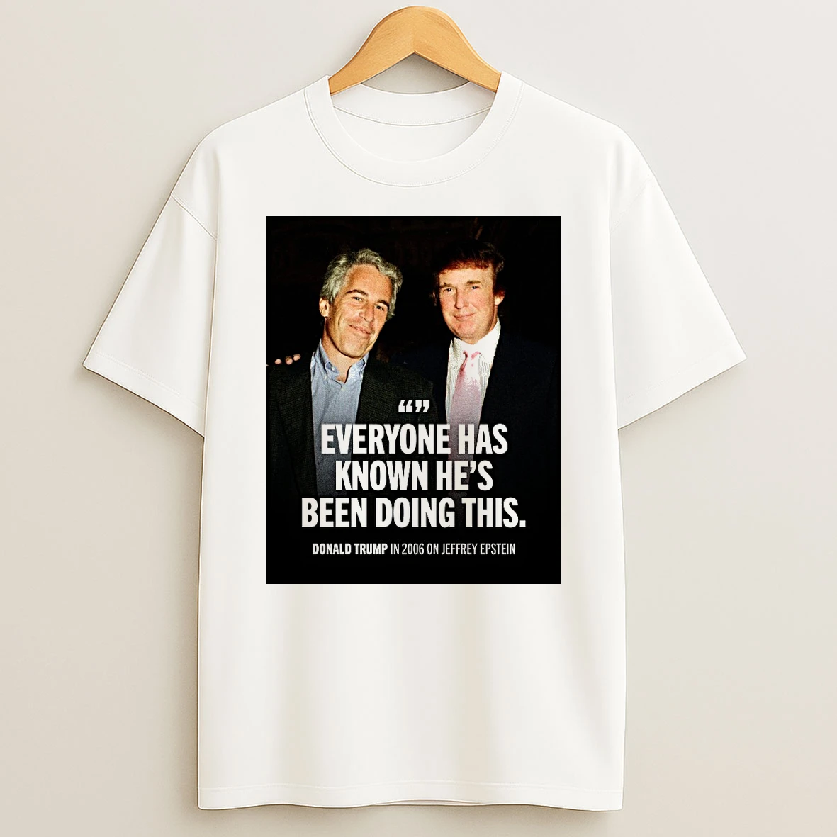 Everyone Has Known Hes Been Doing This Donald Trump In 2006 On Jeffrey Epstein Shirts