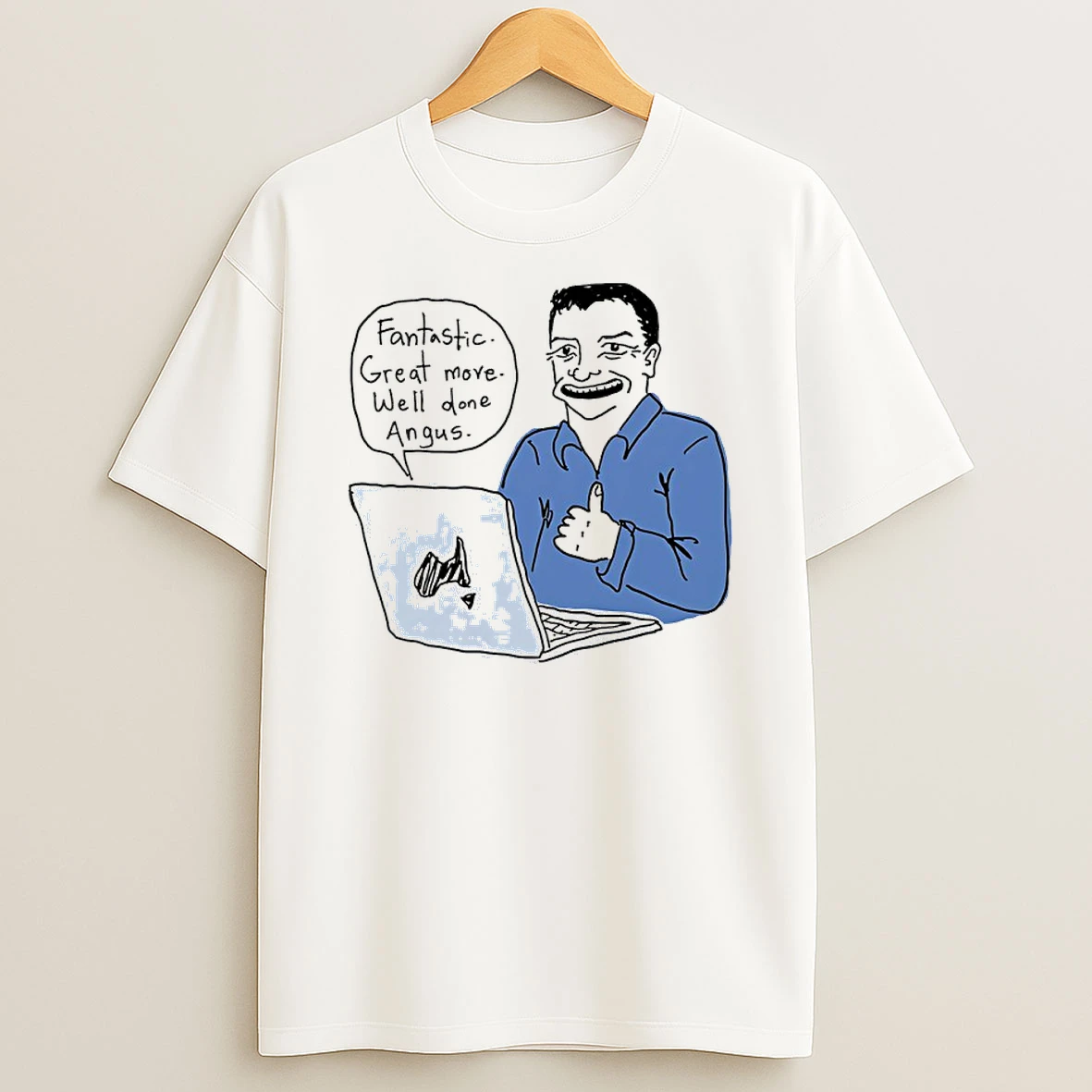 Fantastic Great Move Well Done Angus Taylor Meme Shirts
