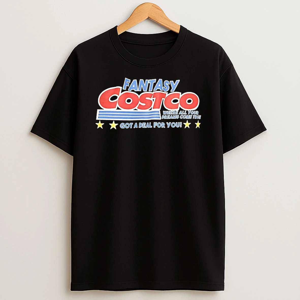 Fantasy Costco Where All Your Dreams Come True Got A Deal For You Shirts