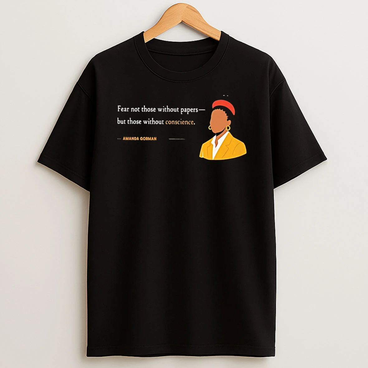 Fear Not Those Without Papers But Those Without Conscience Amanda Gorman Shirts