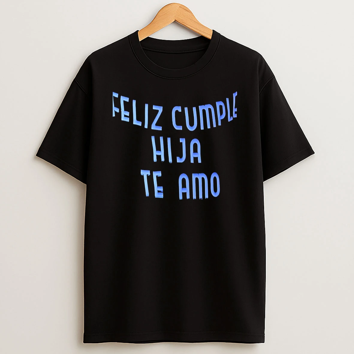 Feliz Cumple Hija Te Amo Shirts