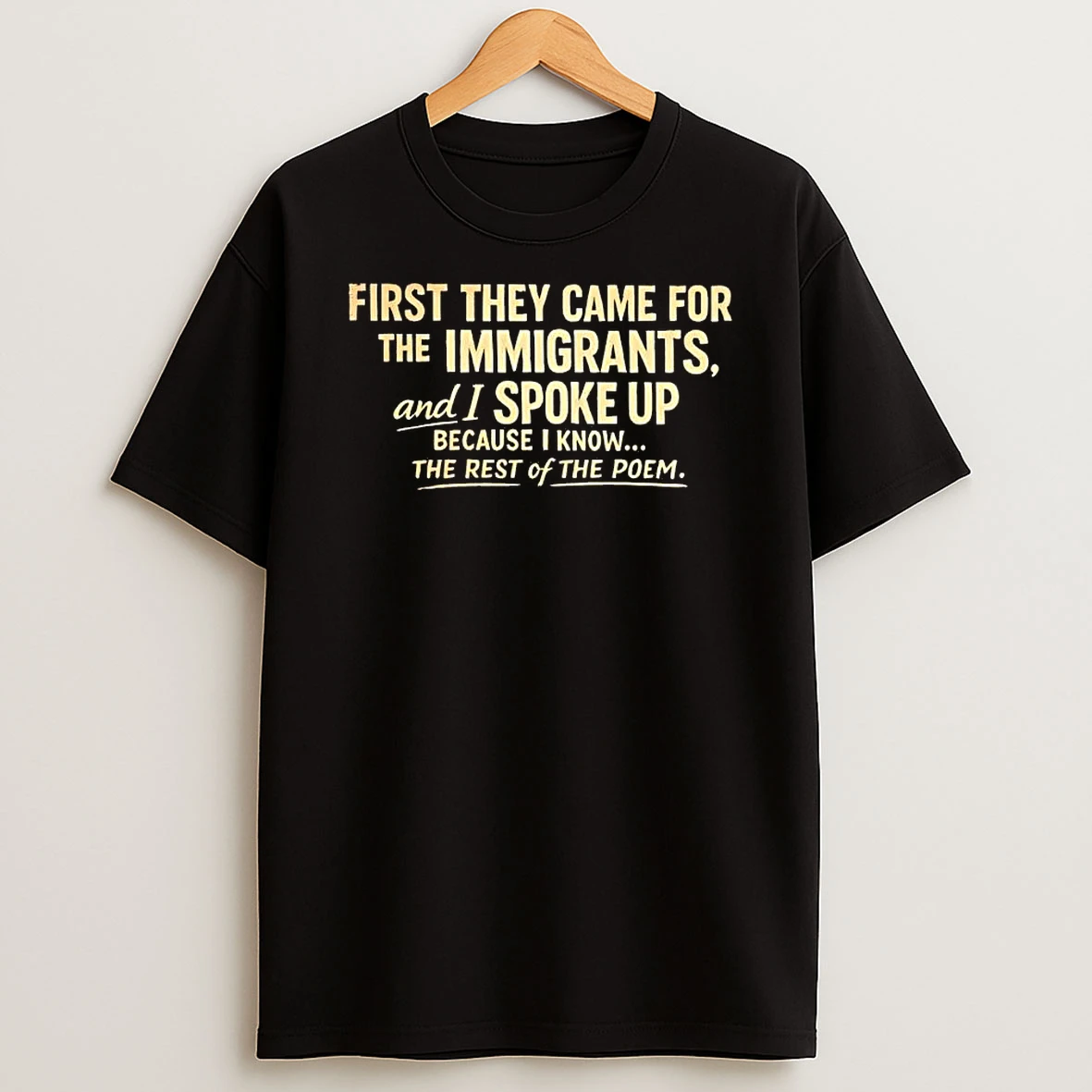 First They Came For The Immigrants And I Spoke Up Tee Shirts