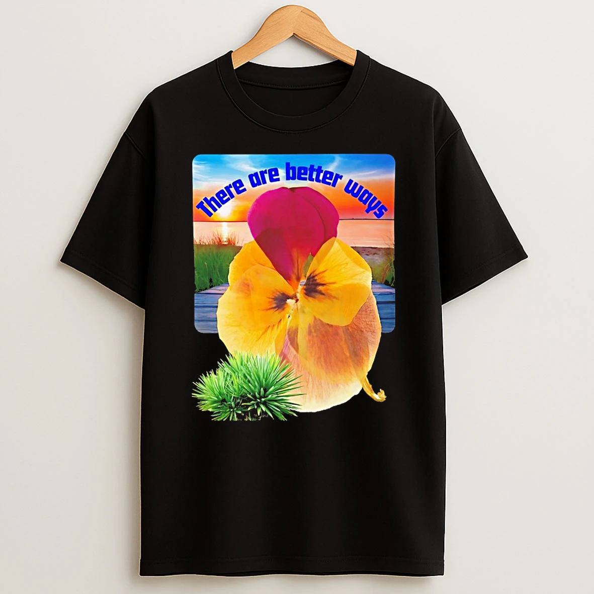 Floral There Are Better Ways Shirts