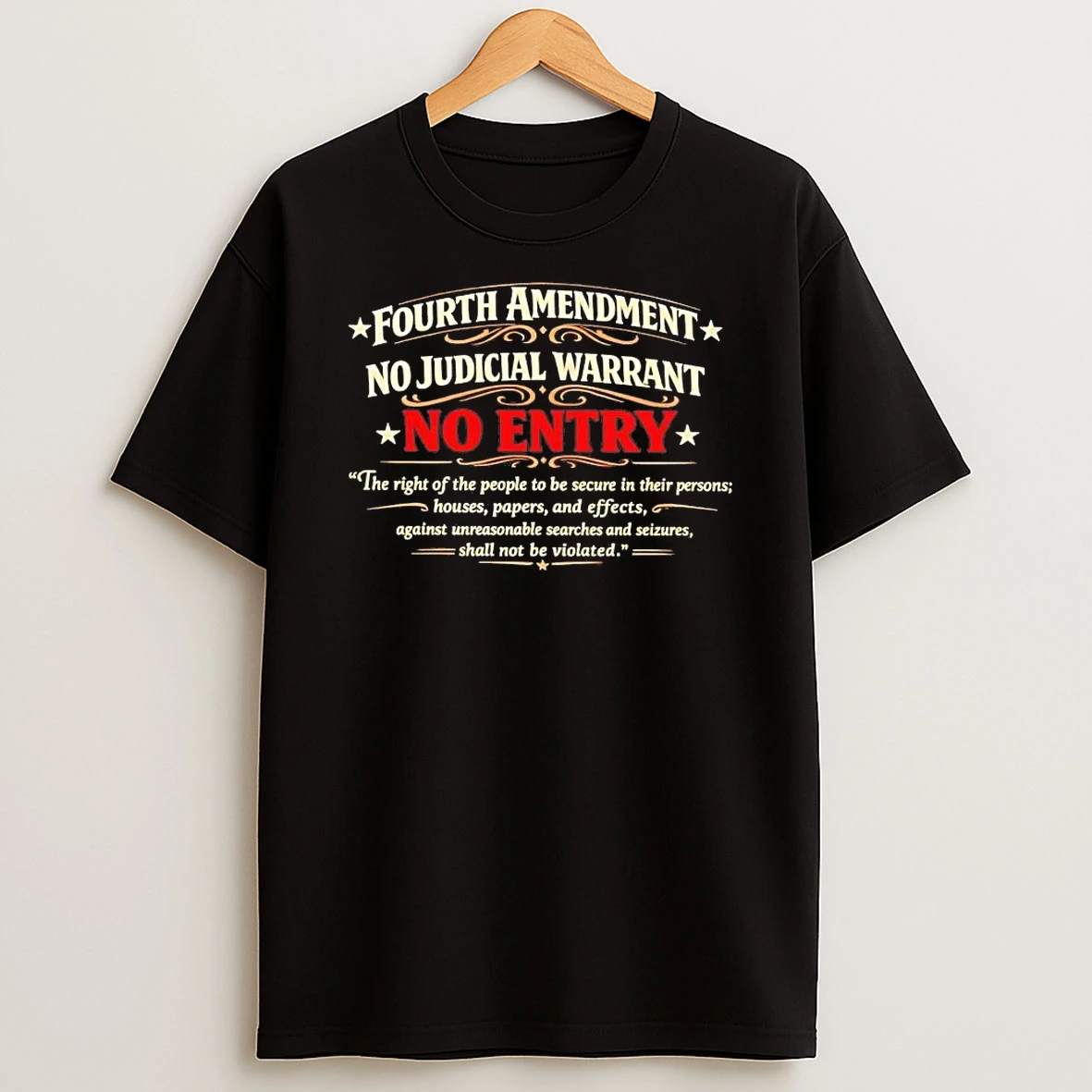 Fourth Amendment No Judicial Warrant No Entry Shirts
