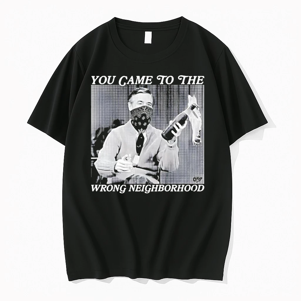 Fred Rogers You Came To The Wrong Neighborhood Shirts