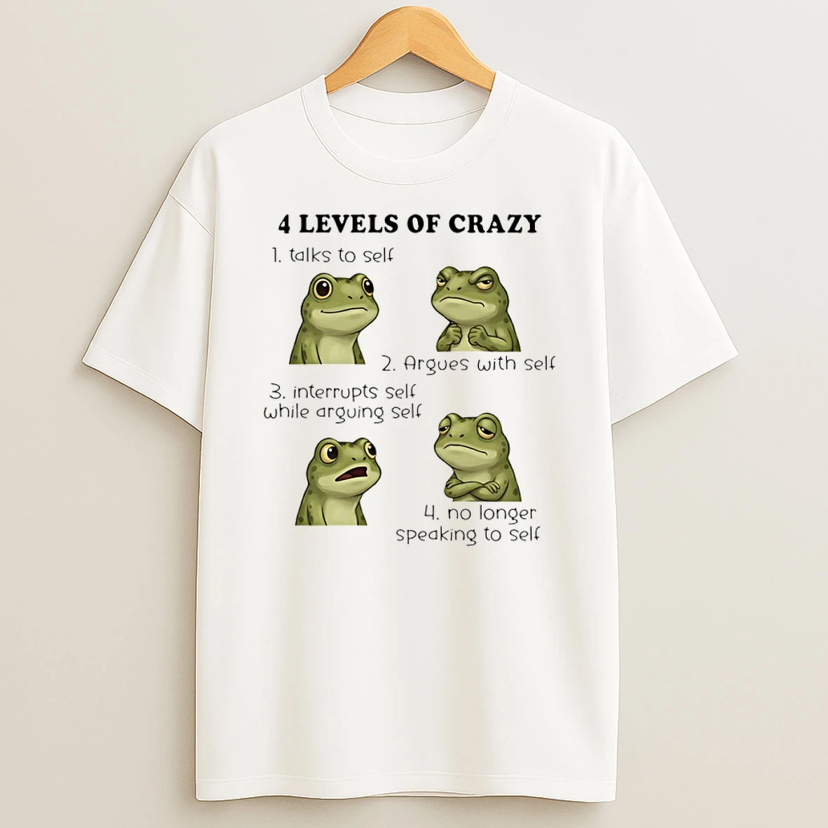 Frog 4 Level Of Crazy Talk To Self Argues With Self Interrupts Self While Arguing Self Shirts