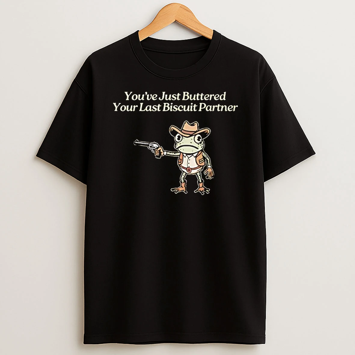 Frog Cowboy Youve Just Buttered Your Last Biscuit Partner Shirts