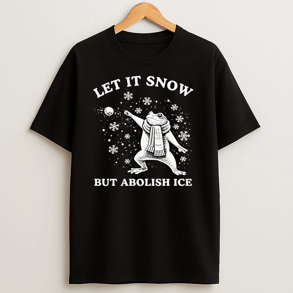 Frog Let It Snow But Abolish Ice Shirts