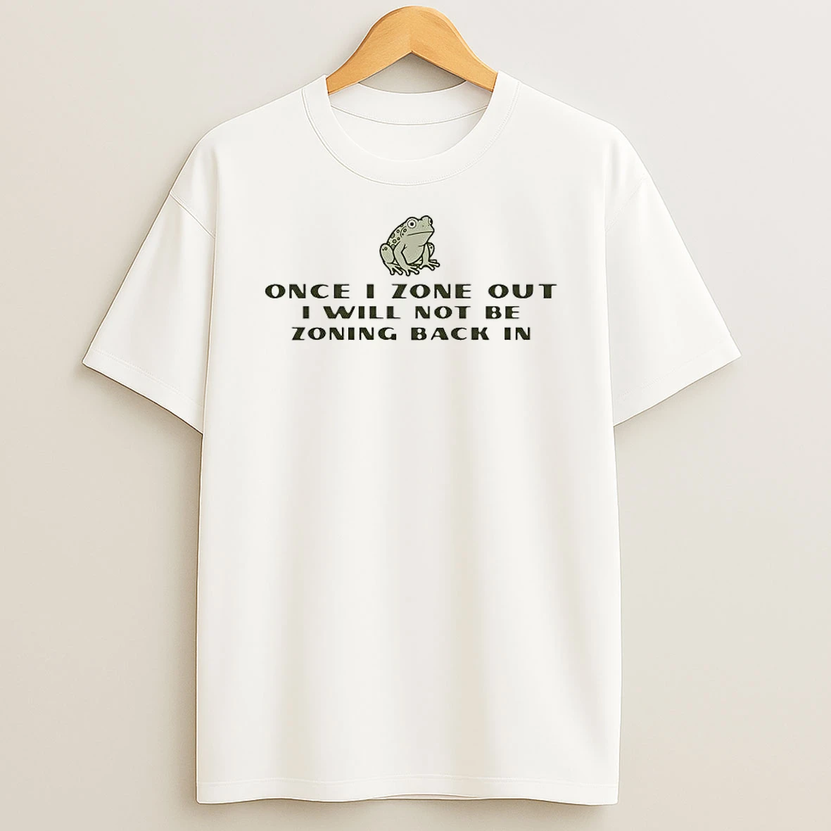 Frog Once I Zone Out I Will Not Be Zoning Back In Shirts