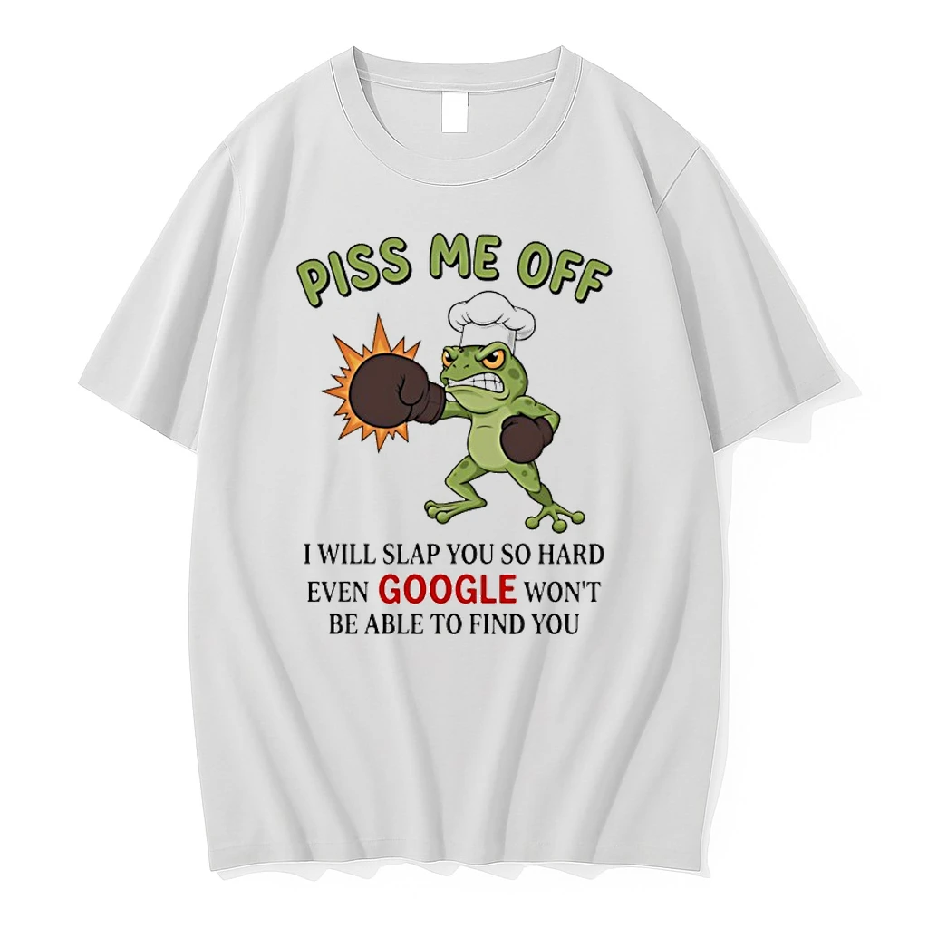 Frog Piss Me Off I Will Slap You So Hard Even Google Wont Be Able To Find You Shirts