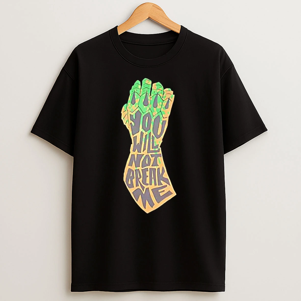 Gauntlet You Will Not Break Me Shirts