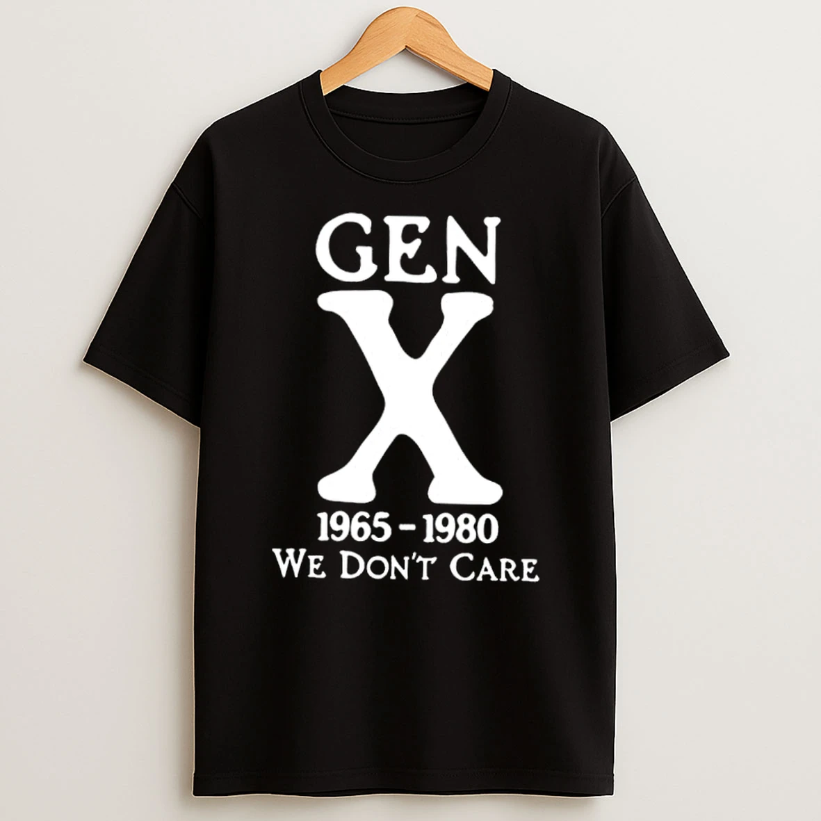 Gen X 1965 1980 We Dont Care Shirts