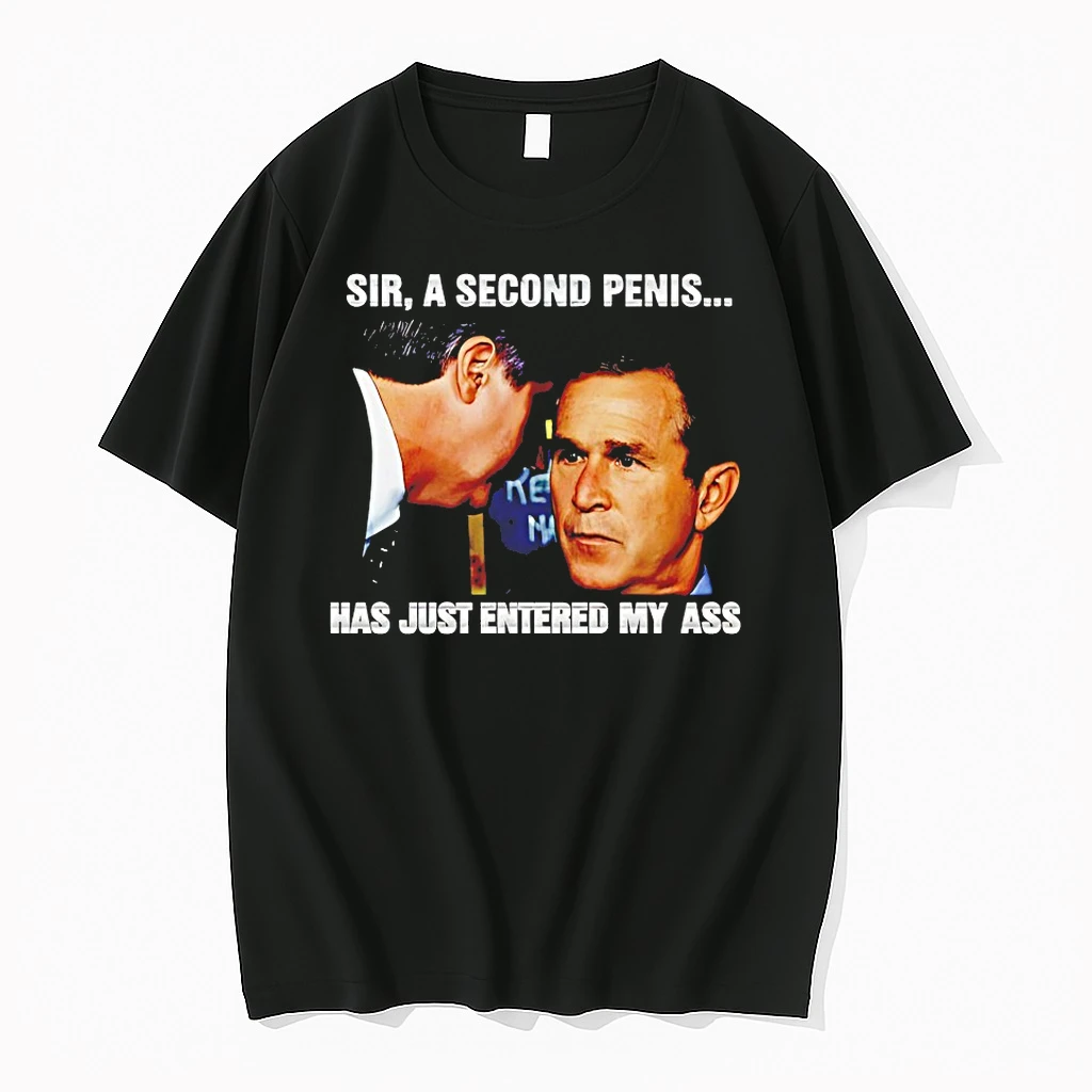George Walker Bush Sir A Second Penis Has Just Entered My Ass Shirts