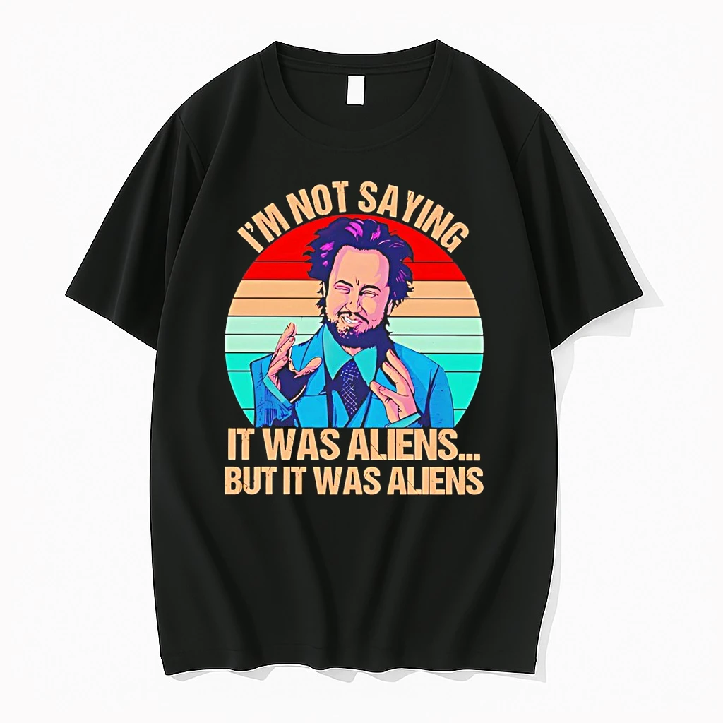 Giorgio A Tsoukalos Im Not Saying It Was Aliens Shirts