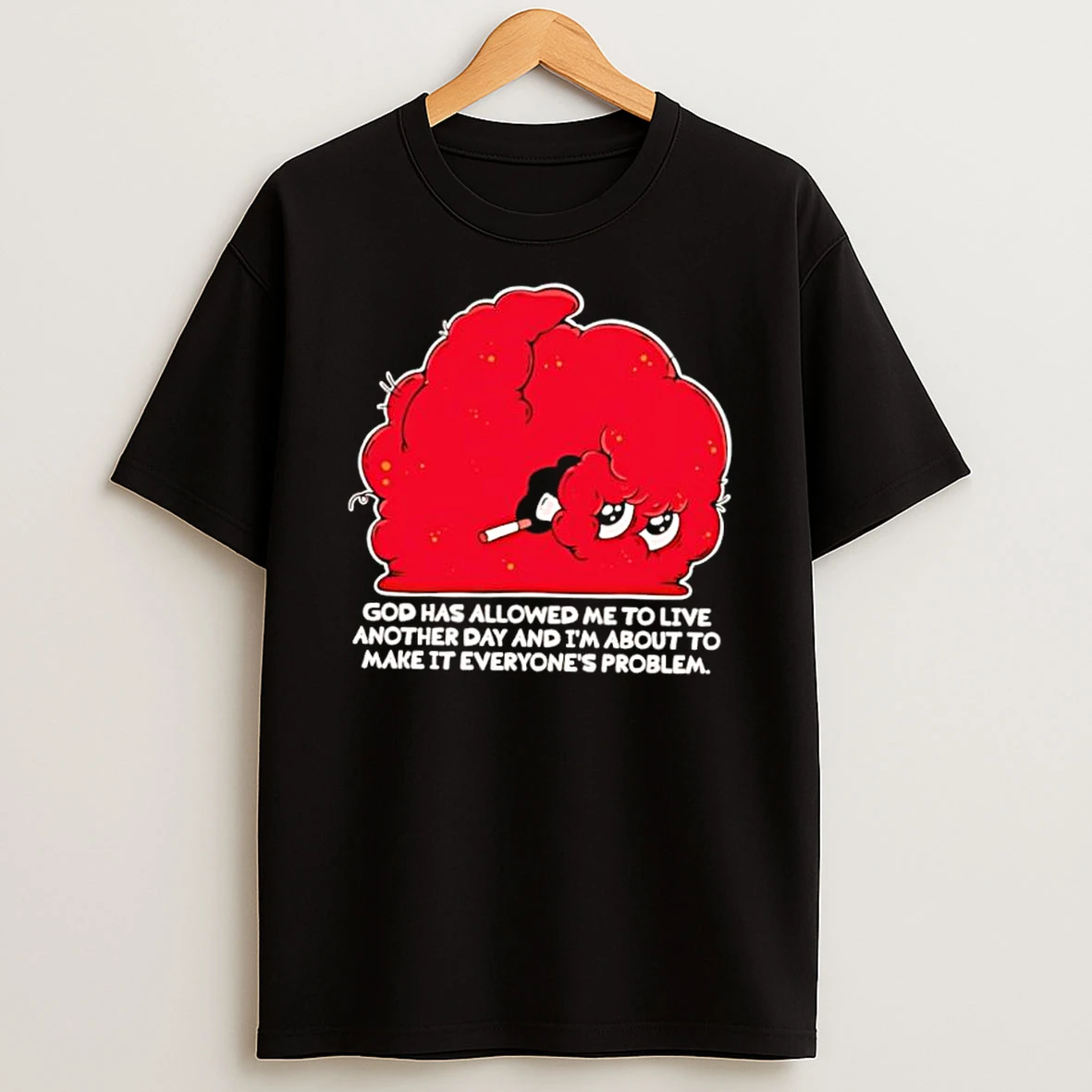 God Has Allowed Me To Live Another Day Red Blob Cigarette Shirts