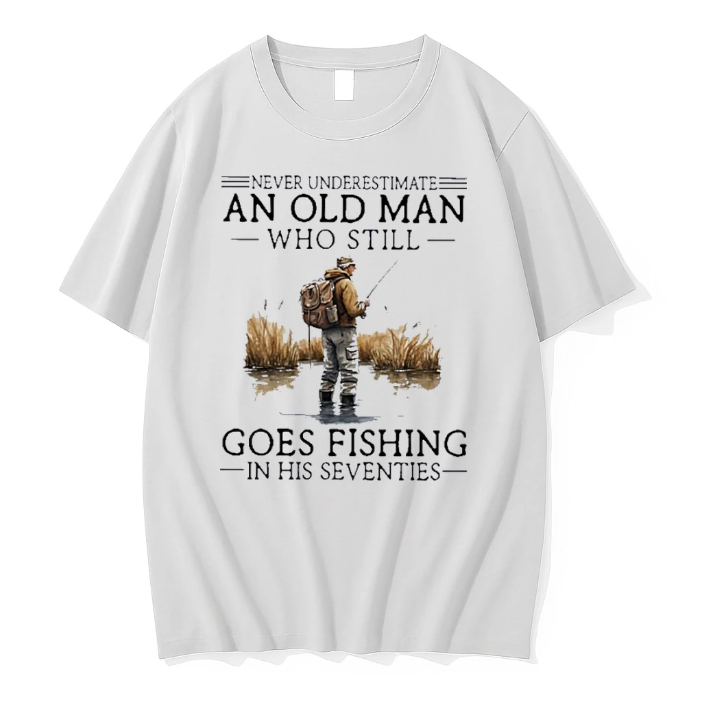 Grandpa Never Underestimate An Old Man Who Still Goes Fishing In His Seventies Shirts
