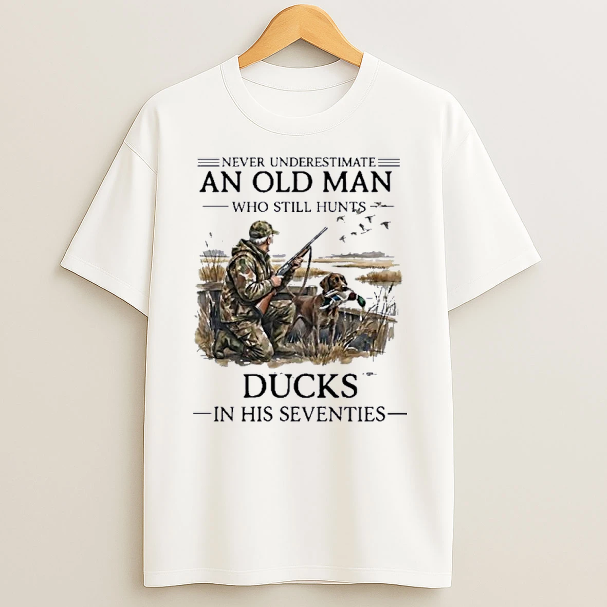 Grandpa Never Underestimate Old Man Who Still Hunts Ducks In His Seventies Shirts