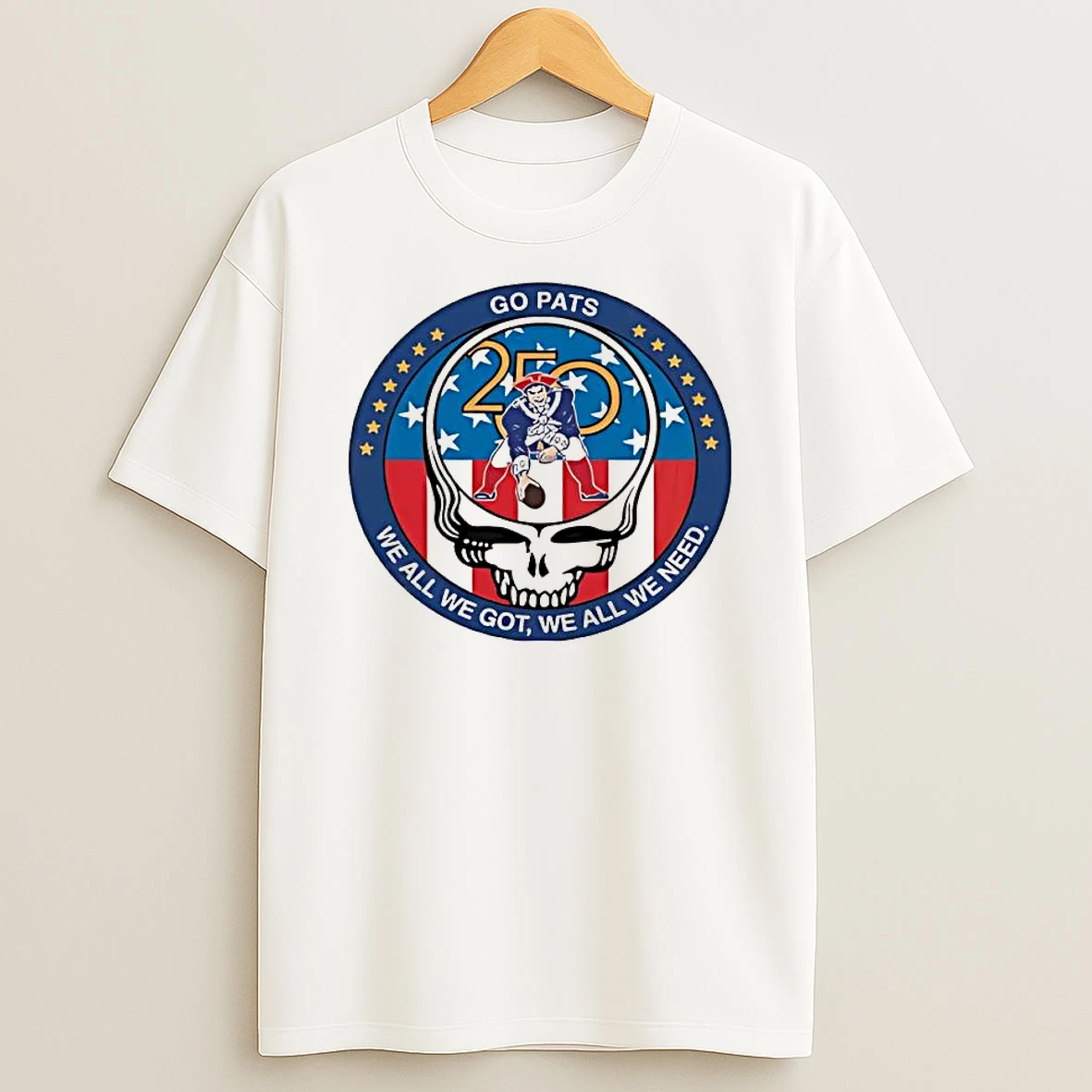 Grateful Dead New England Patriots Super Bowl We All We Got We All We Need Tee Shirts