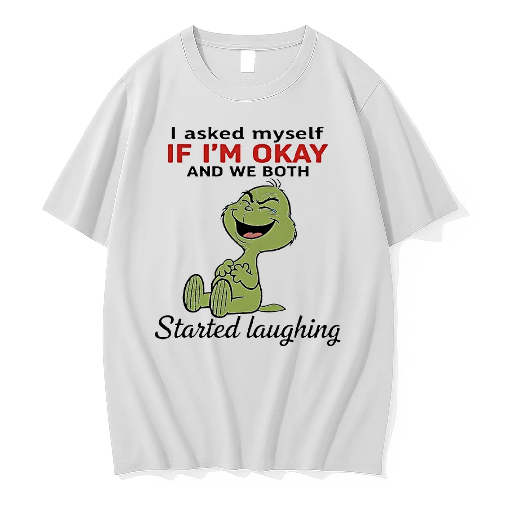 Grinch Funny I Asked Myself If Im Okay And We Both Started Laughing Shirts
