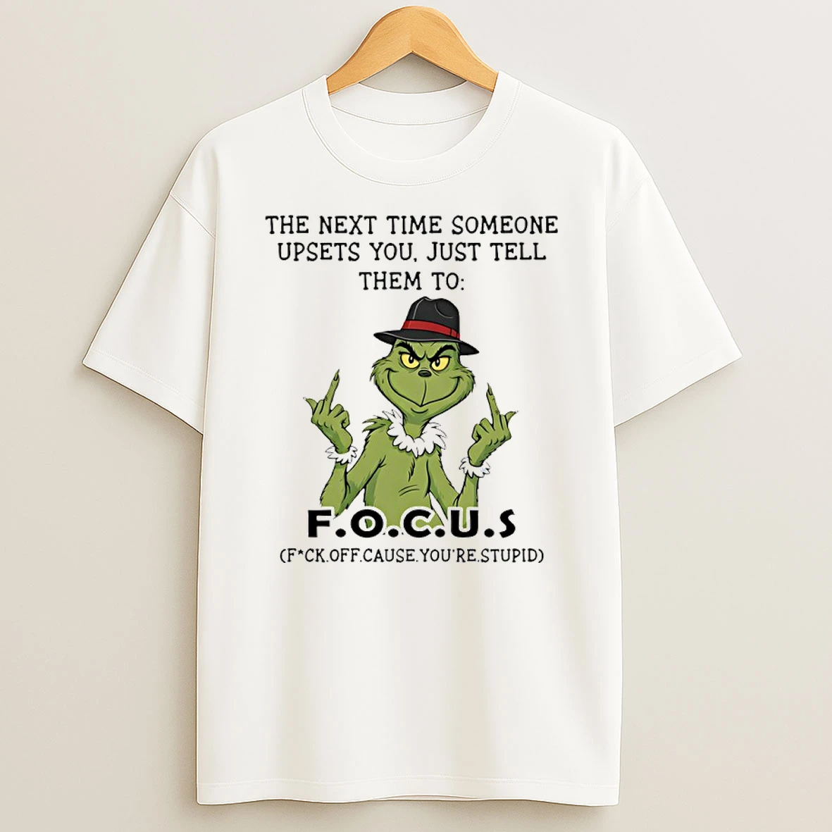 Grinch Middle Finger The Next Time Someone Upsets You Just Tell Them To Focus Shirts