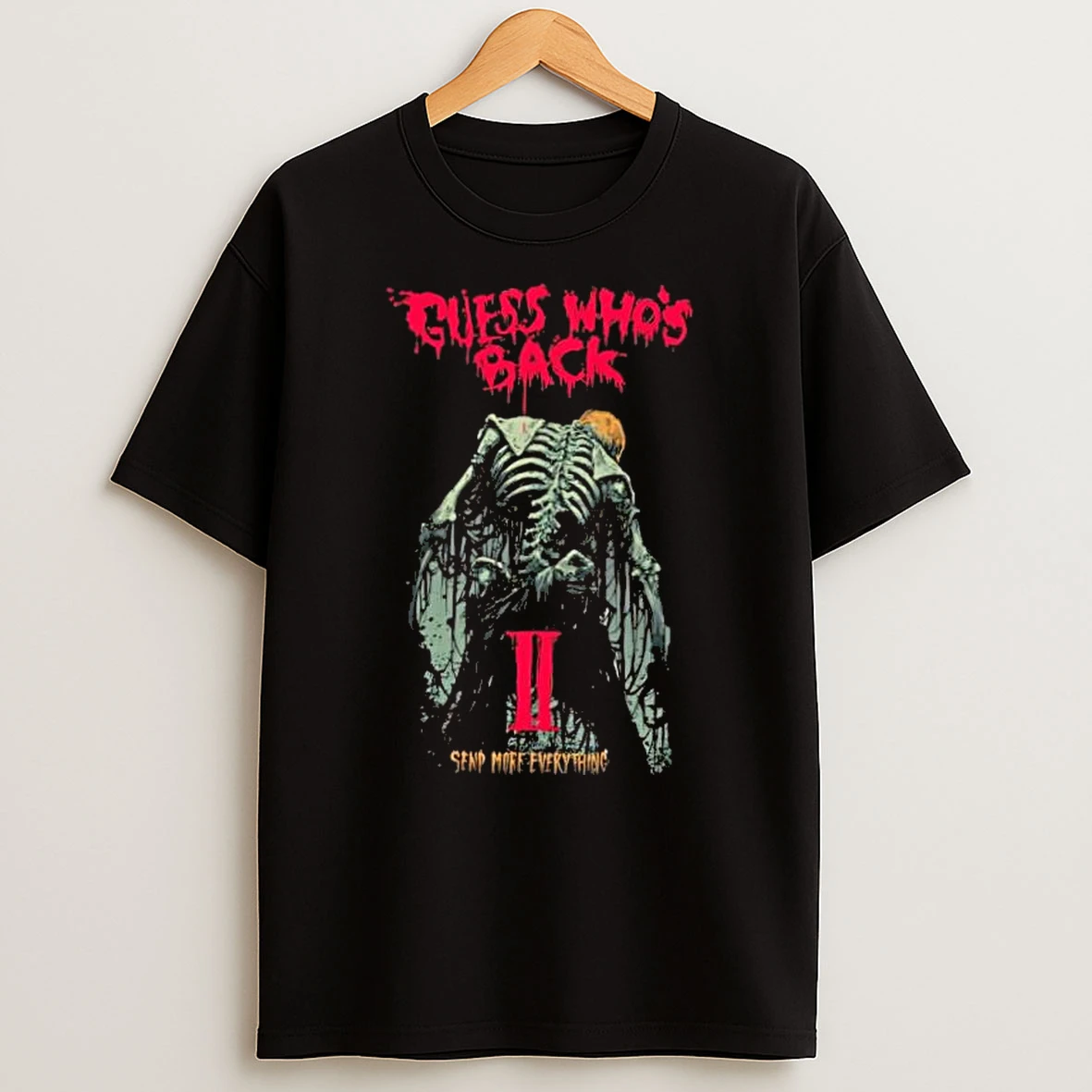 Guess Whos Back Ii Send More Everything Skeleton Zombie Horror Shirts