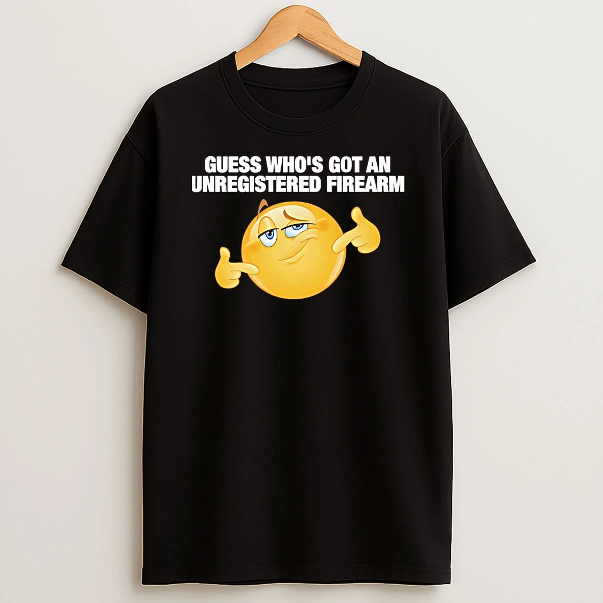 Guess Whos Got An Unregistered Firearm Shirts