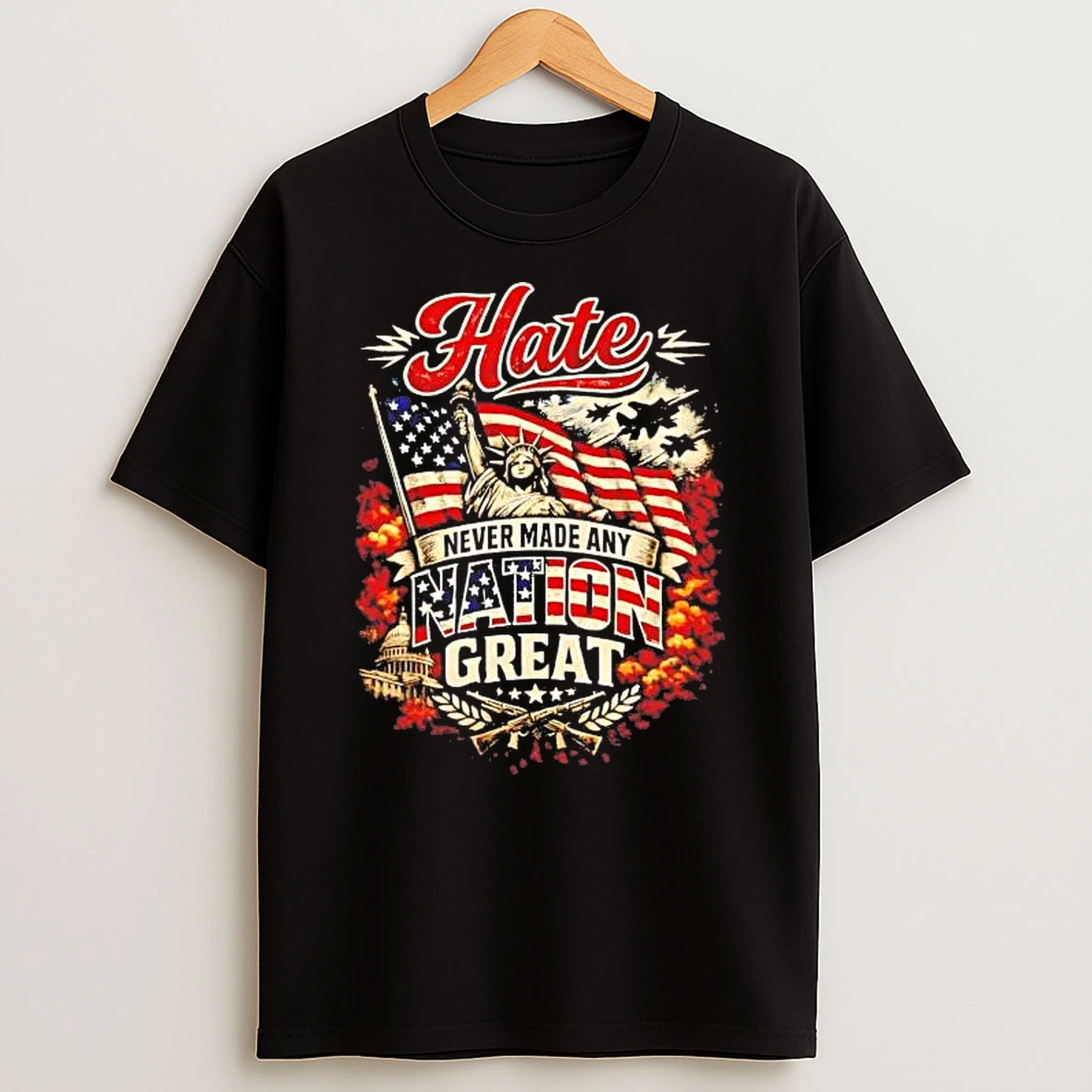 Hate Never Made Any Nation Great America Shirts