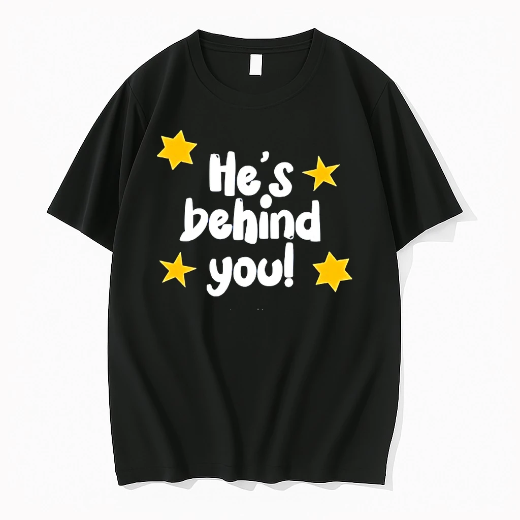 Hes Behind You Shirts