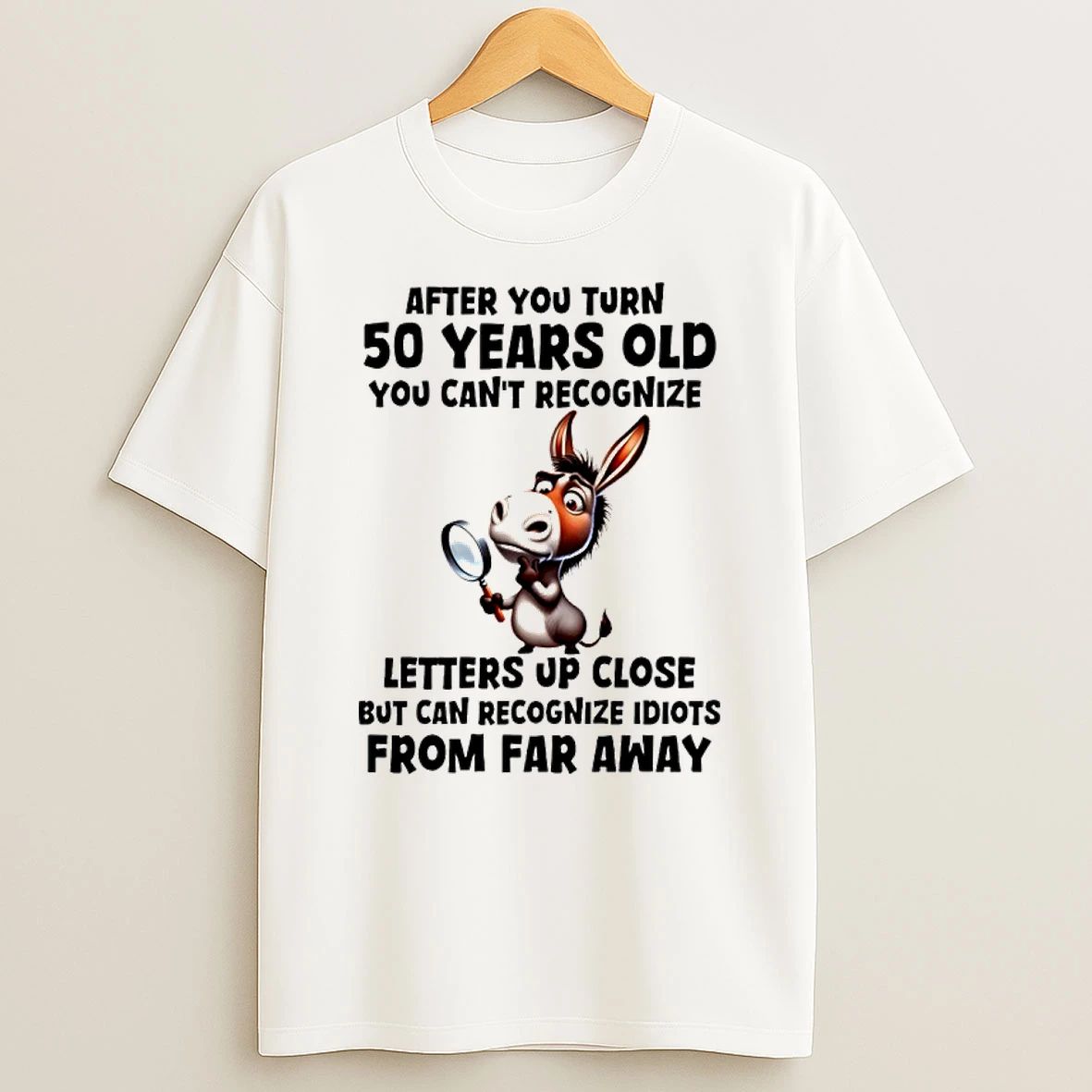 Horse After You Turn 50 Years Old You Cant Recognize Letters Up Close But Can Recognize Idiots From Far Away Shirts