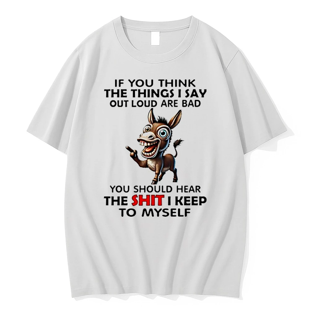 Horse If You Think The Things I Say Out Loud Are Bad You Should Hear The Shit I Keep To Myself Shirts