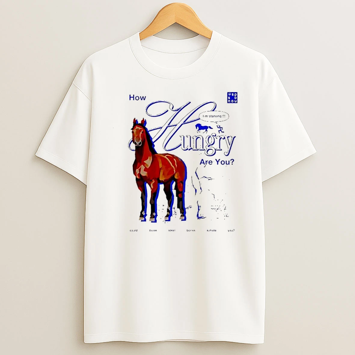 How Hungry Are You Horse I M Starving Surreal Meme Shirts