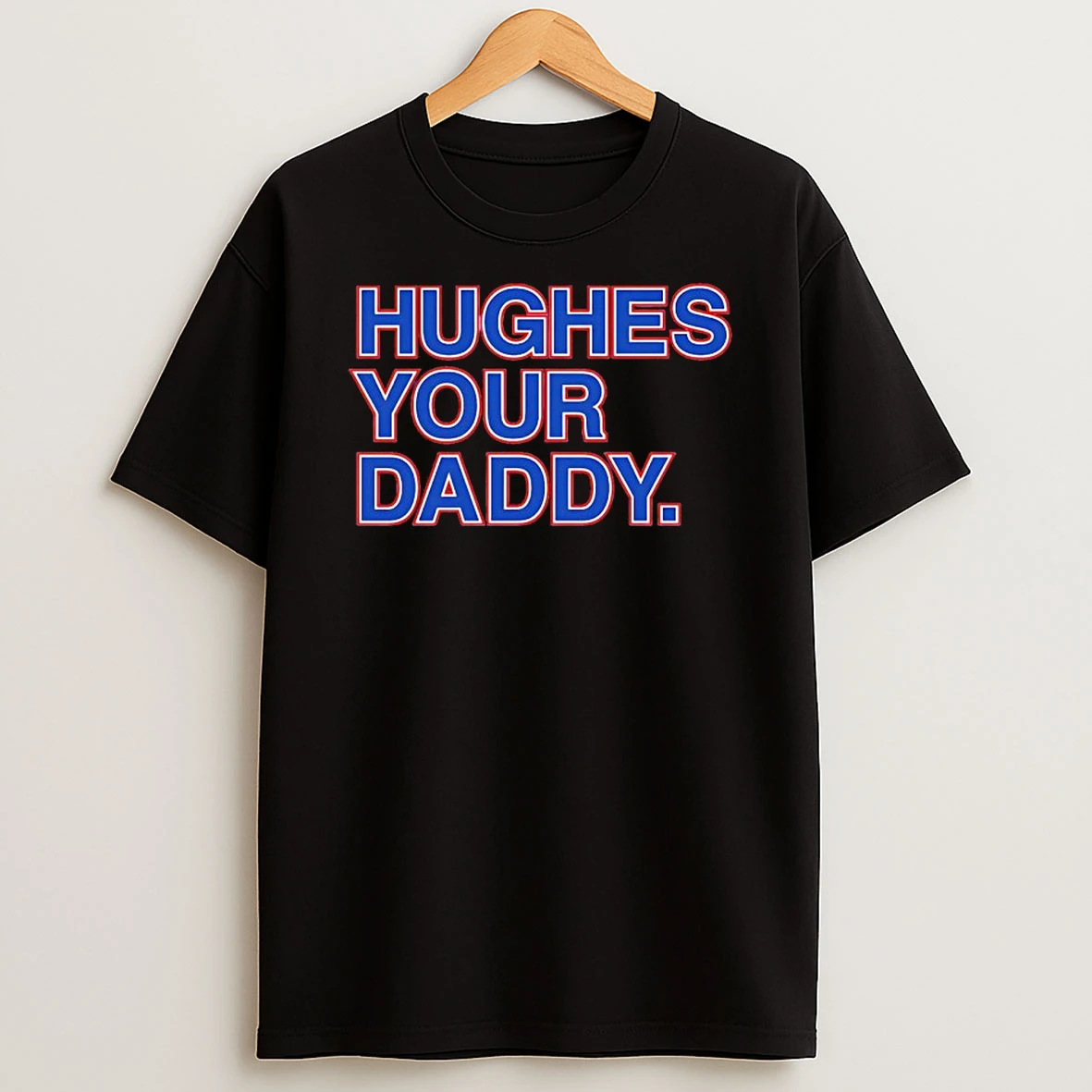 Hughes Your Daddy Shirts