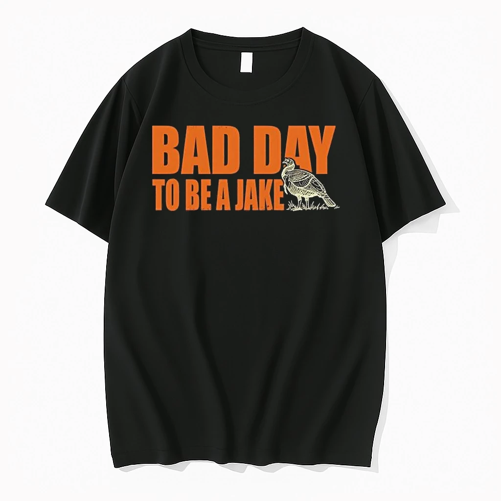 Hunting Turkey Bad Day To Be A Jake Shirts