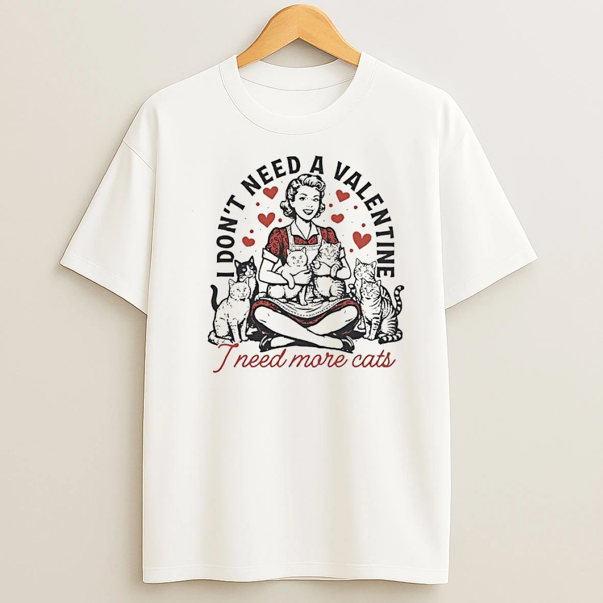 I Dont Need A Valentine I Need More Cats Shirts