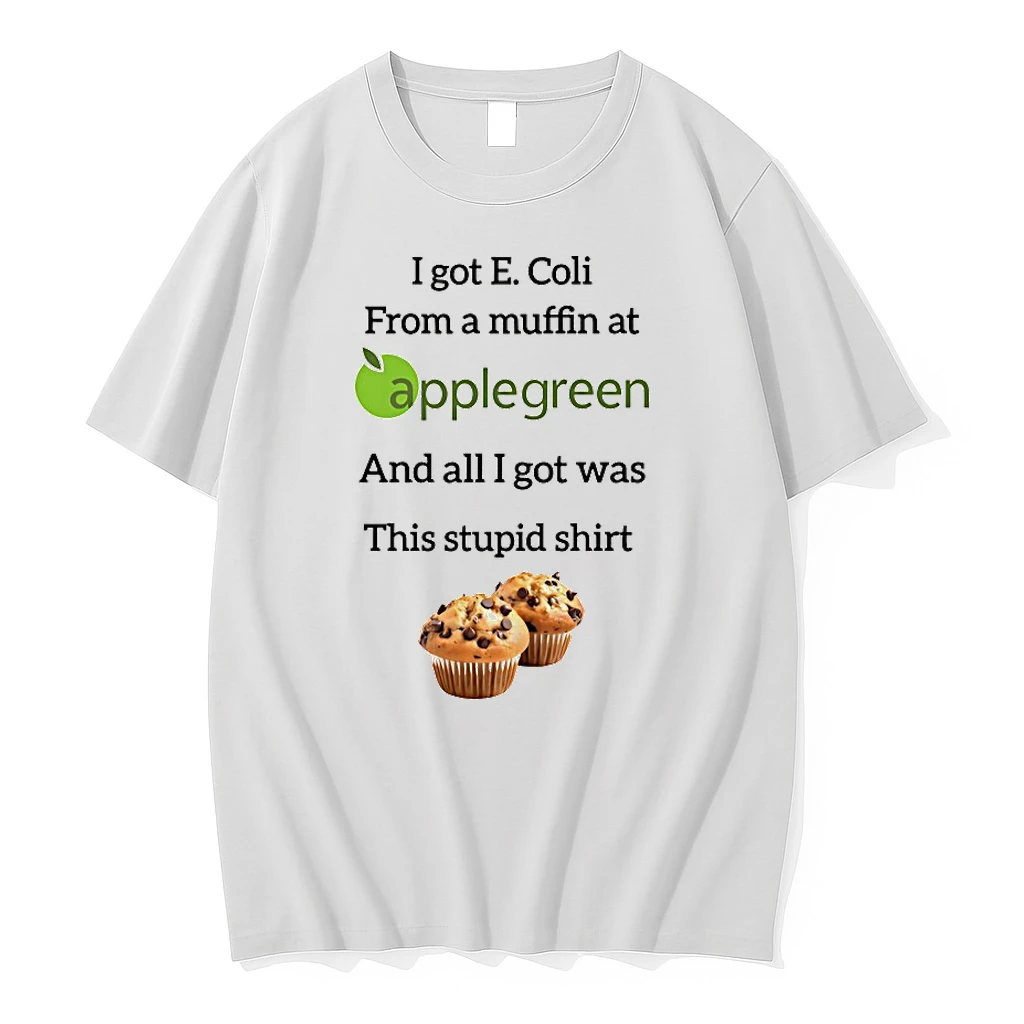 I Got E Coli From A Muffin At Applegreen Shirts