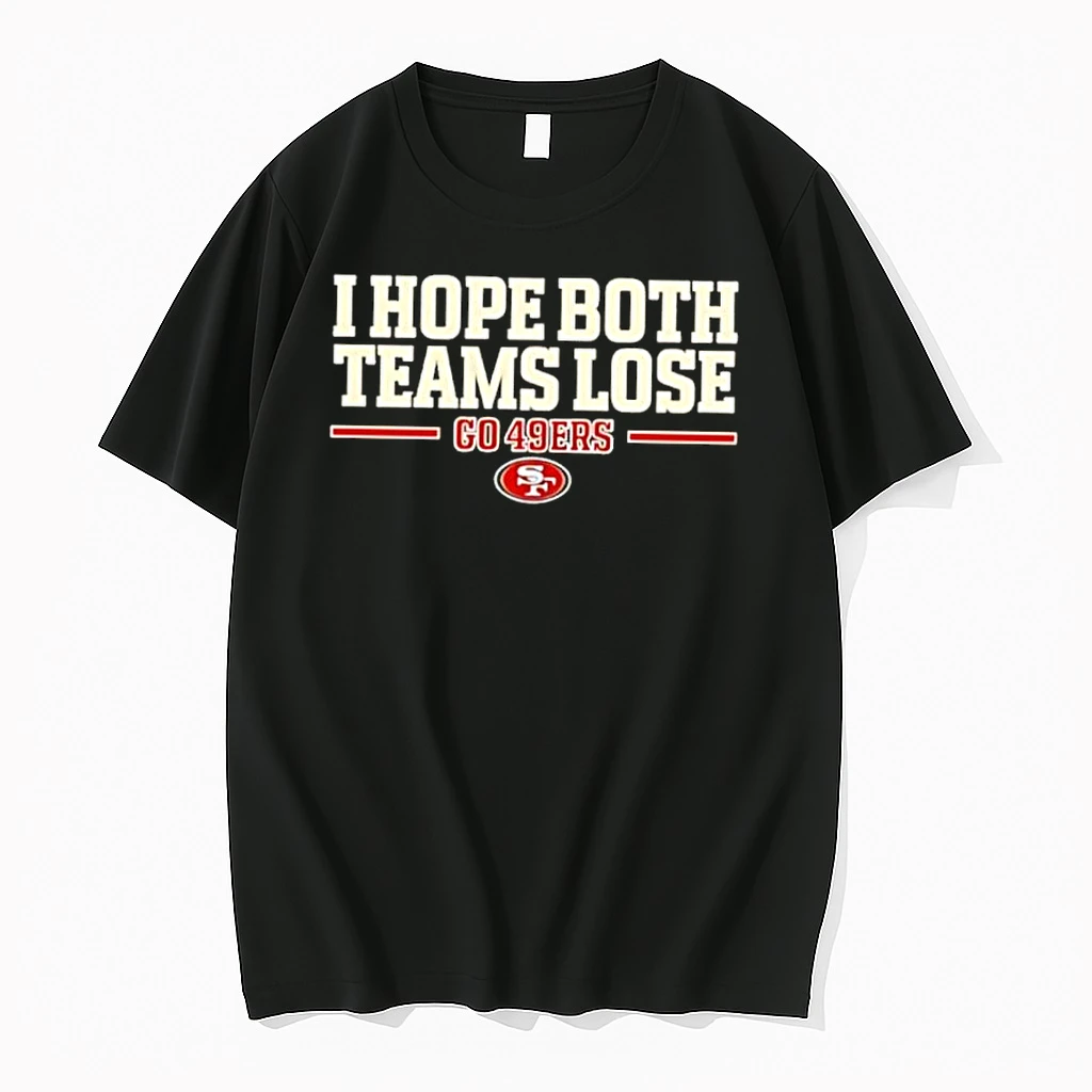 I Hope Both Teams Lose Go 49ers Football Logo Shirts