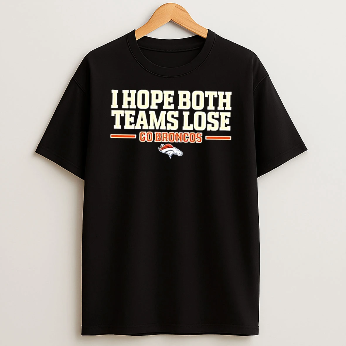 I Hope Both Teams Lose Go Broncos Football Logo Shirts