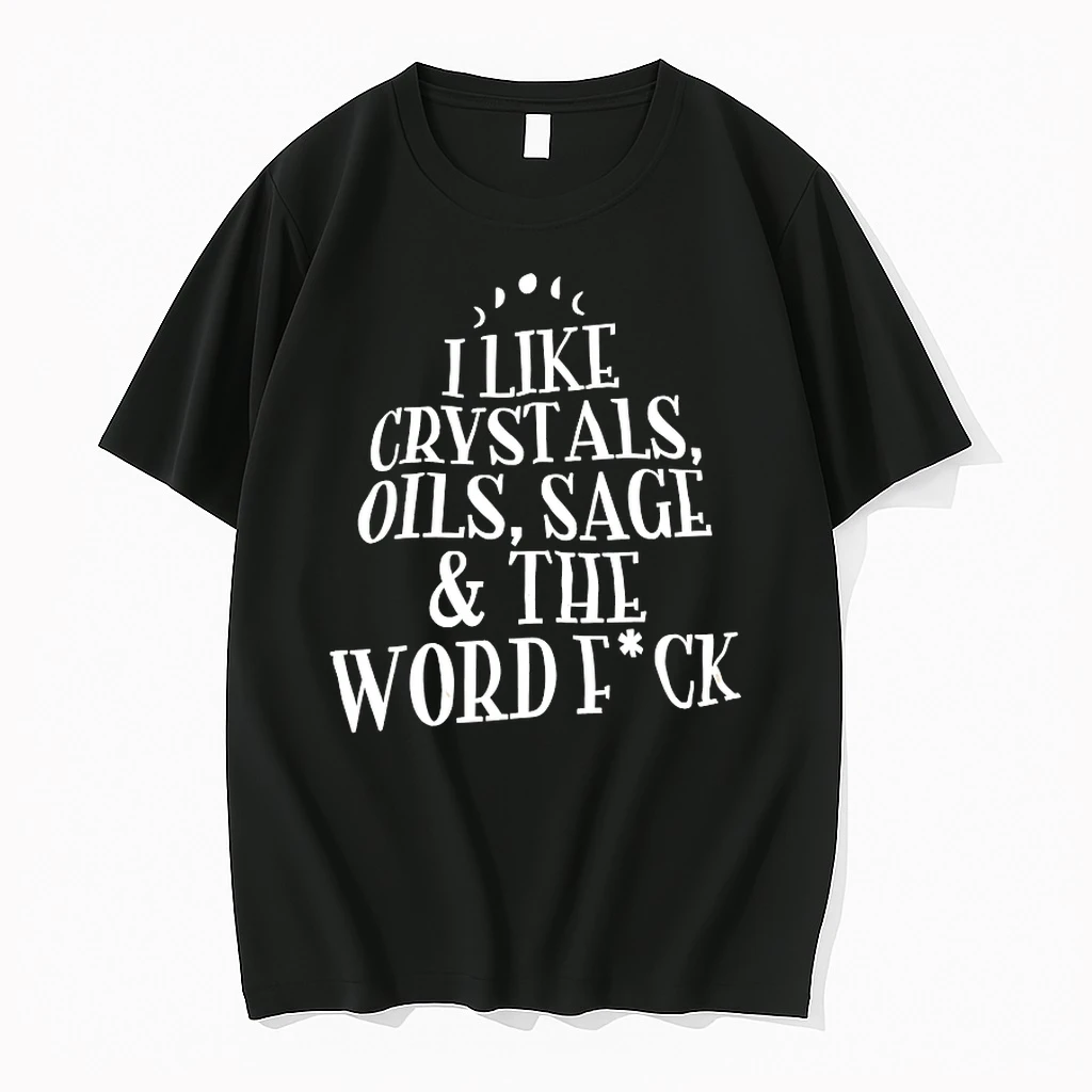 I Like Crystals Oils Sage And The Word Fuck Shirts