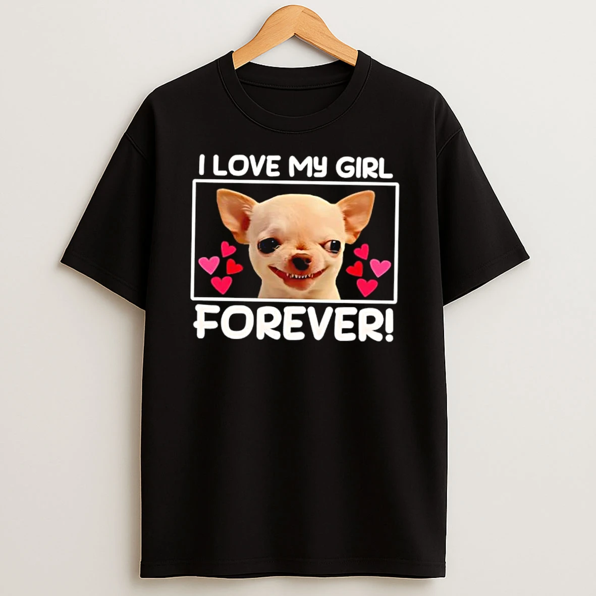 I Love My Girl Forever Smiling Chihuahua Dog Hearts Shirts