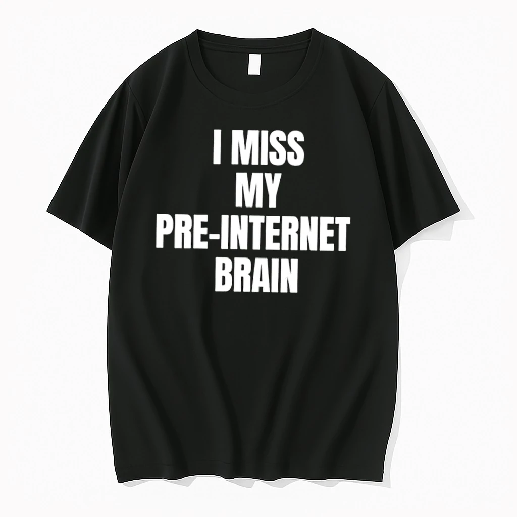 I Miss My Pre Internet Brain Simple Bold Text Shirts