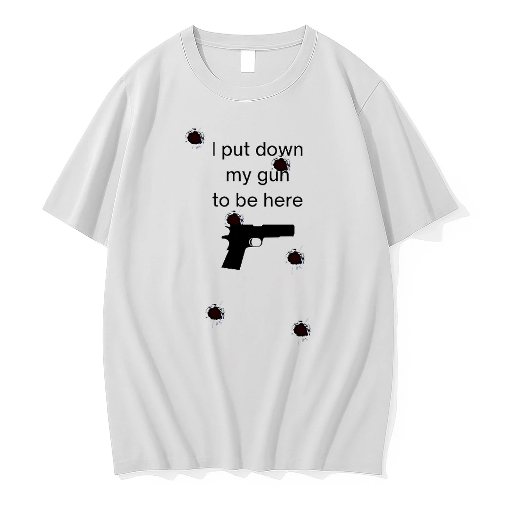 I Put Down My Gun To Be Here Shirts