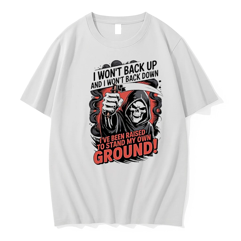 I Wont Back Up And I Won T Back Down Reaper Shirts