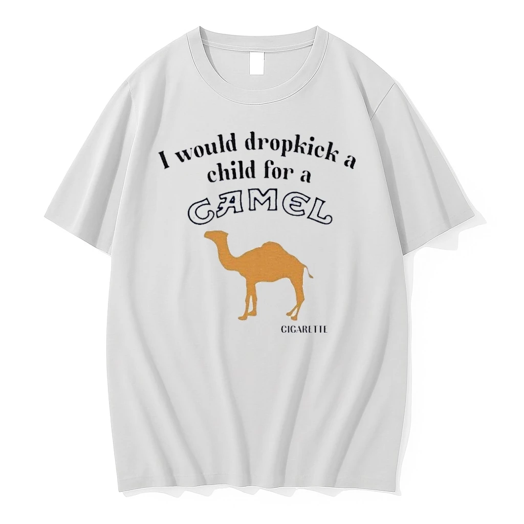 I Would Dropkick A Child For A Camel Cigarette Shirts