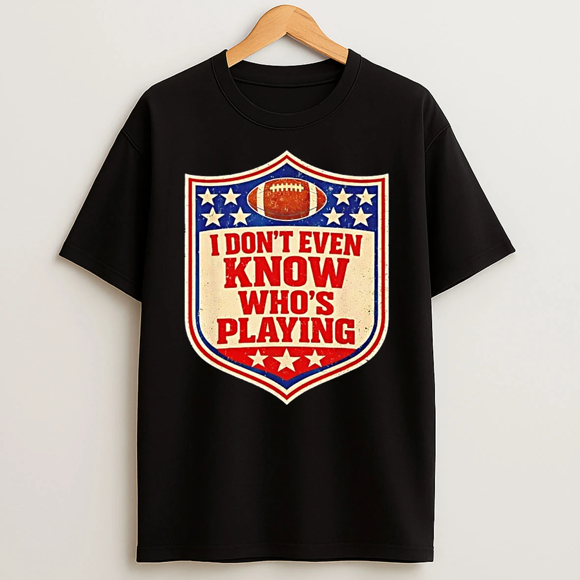 I Dont Even Know Whos Playing Football Logo Shirts