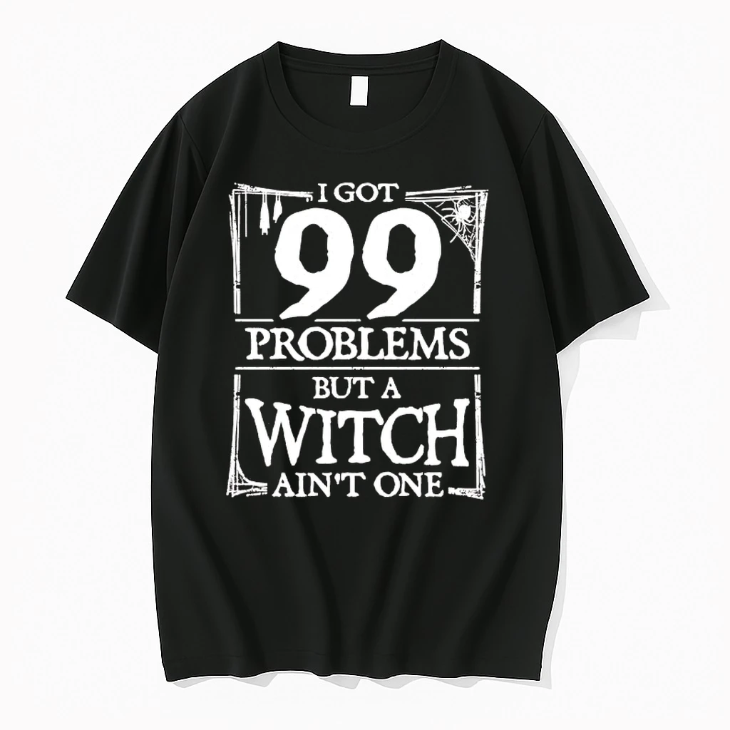 I Got 99 Problems But A Witch Aint One Shirts