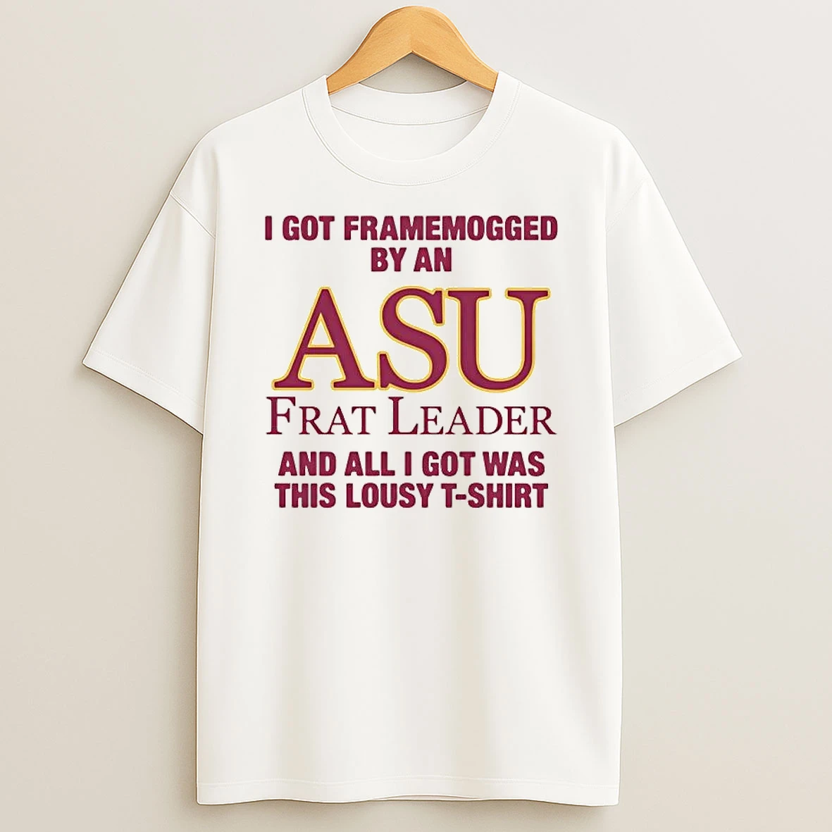I Got Framemogged By A Asu Frat Leader And All I Got Was This Lousy Shirts