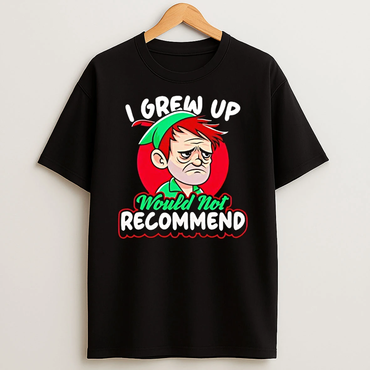 I Grew Up Would Not Recommend Shirts