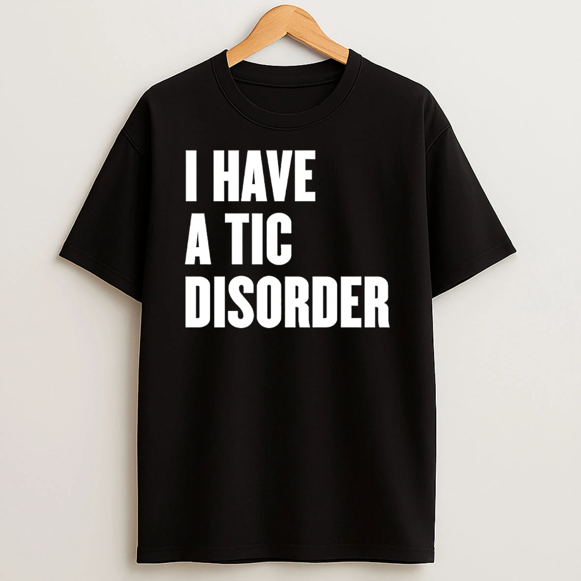 I Have A Tic Disorder Shirts